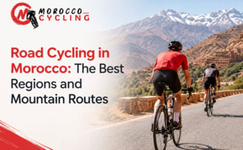 Road Cycling in Morocco The Best Regions and Mountain Routes